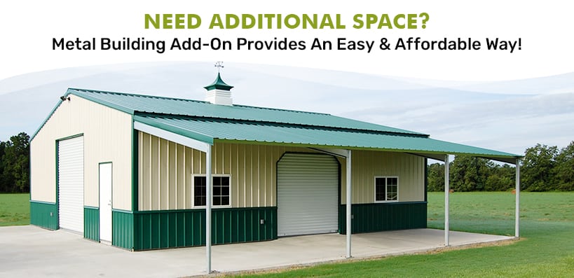 Need Additional Space? Metal Building Add-On Provides An Easy & Affordable Way!
