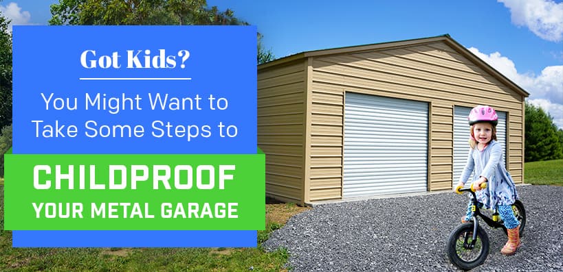 Got Kids? You Might Want to Take Some Steps to Childproof Your Metal Garage