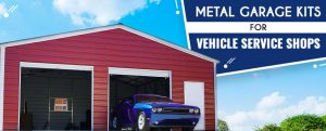 Metal Garage Kits for Vehicle Service Shops