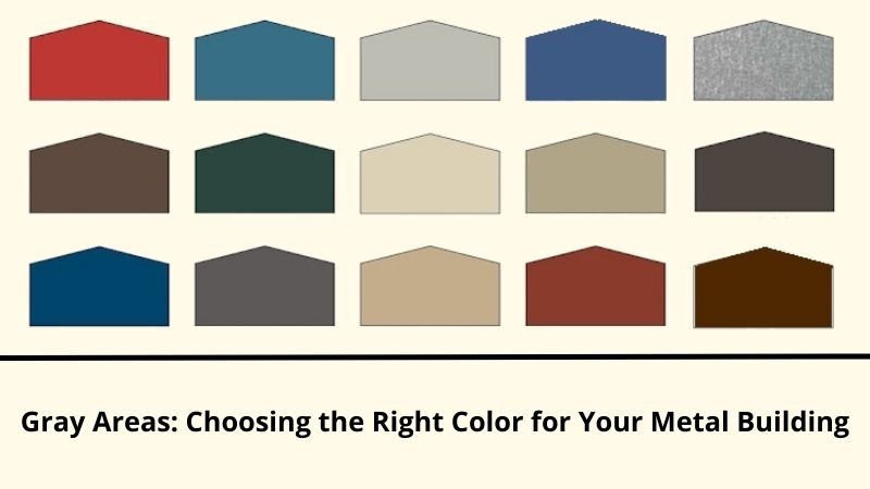 Gray Areas: Choosing the Right Color for Your Metal Building