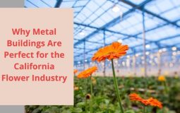 Why Metal Buildings Are Perfect for the California Flower Industry