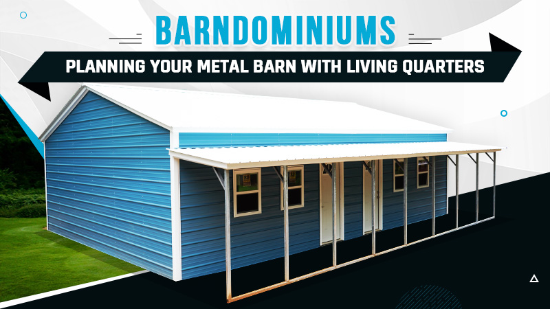 Barndominiums: Planning Your Metal Barn with Living Quarters