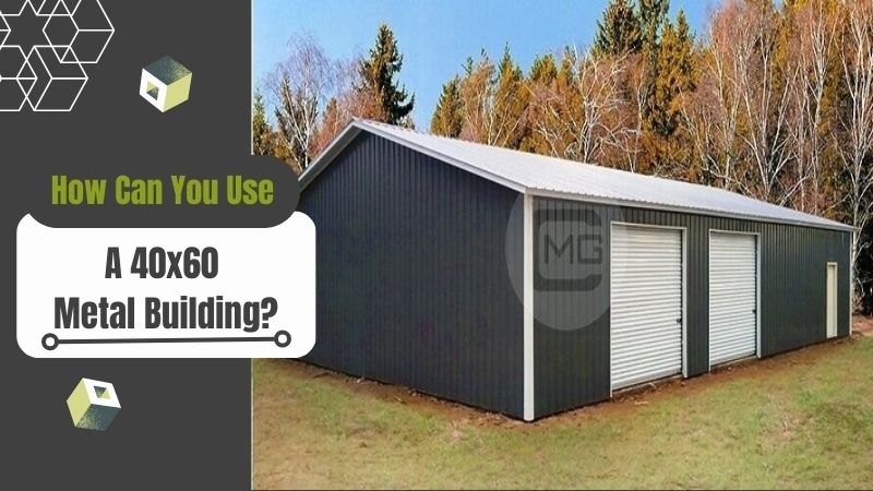 How Can You Use a 40×60 Metal Building?