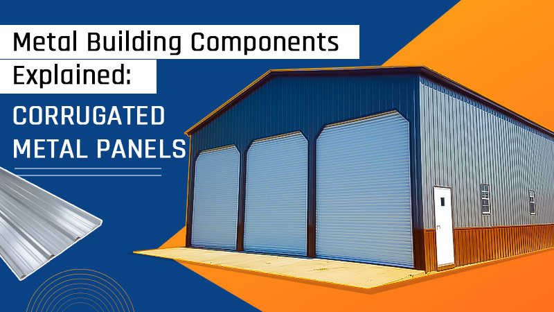 Metal Building Components Explained: Corrugated Metal Panels