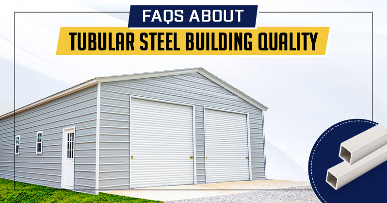 FAQs About Tubular Steel Building Quality